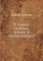 Il Gesuita Moderno, Volume II (Italian Edition)
