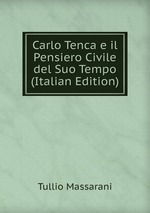 Carlo Tenca e il Pensiero Civile del Suo Tempo (Italian Edition)