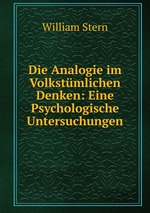 Die Analogie im Volkstmlichen Denken: Eine Psychologische Untersuchungen