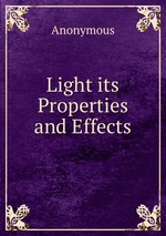 Light its Properties and Effects