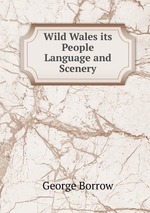 Wild Wales its People Language and Scenery