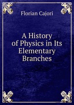 A History of Physics in Its Elementary Branches