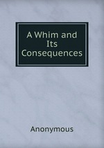 A Whim and Its Consequences