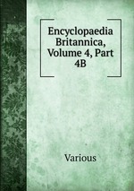 Encyclopaedia Britannica, Volume 4, Part 4B