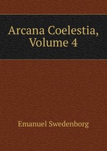 Arcana Coelestia, Volume 4
