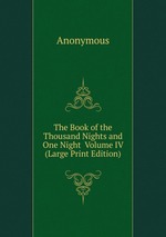 The Book of the Thousand Nights and One Night  Volume IV (Large Print Edition)