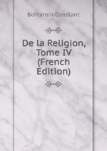De la Religion, Tome IV (French Edition)