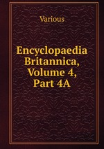 Encyclopaedia Britannica, Volume 4, Part 4A