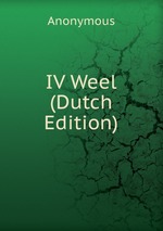 IV Weel (Dutch Edition)