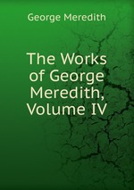 The Works of George Meredith, Volume IV