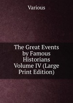 The Great Events by Famous Historians   Volume IV (Large Print Edition)