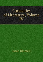 Curiosities of Literature, Volume IV