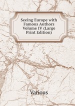 Seeing Europe with Famous Authors  Volume IV (Large Print Edition)