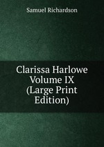 Clarissa Harlowe Volume IX (Large Print Edition)