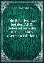 Die Relativstze bei den AHD. Uebersetzern des 8. U. 9. Jahrh (German Edition)