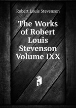 The Works of Robert Louis Stevenson Volume IXX