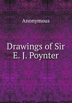 Drawings of Sir E. J. Poynter
