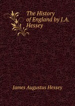 The History of England by J.A. Hessey
