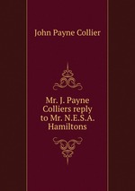 Mr. J. Payne Colliers reply to Mr. N.E.S.A. Hamiltons