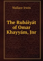 The Rubiyt of Omar Khayym, Jnr