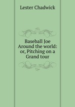 Baseball Joe Around the world: or, Pitching on a Grand tour