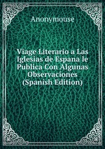 Viage Literario a Las Iglesias de Espana le Publica Con Algunas Observaciones (Spanish Edition)