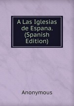 A Las Iglesias de Espana. (Spanish Edition)