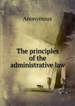 The principles of the administrative law
