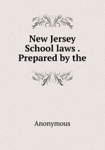 New Jersey School laws . Prepared by the