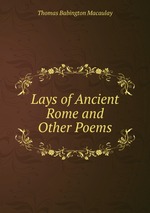 Lays of Ancient Rome and Other Poems