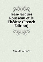 Jean-Jacques Rousseau et le Thtre (French Edition)