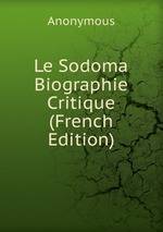 Le Sodoma Biographie Critique (French Edition)