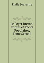 Le Foyer Breton: Contes et Rcits Populaires, Tome Second
