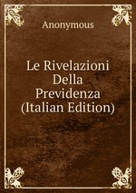 Le Rivelazioni Della Previdenza (Italian Edition)