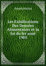 Les Falsifications Des Denres Alimentaires et la loi du ler aout 1905
