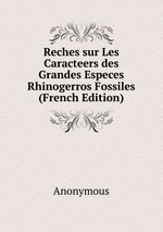 Reches sur Les Caracteers des Grandes Especes Rhinogerros Fossiles (French Edition)