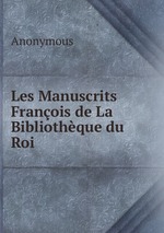 Les Manuscrits Franois de La Bibliothque du Roi