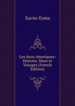 Les deux Ameriques: Histoire, Murs et Voyages (French Edition)