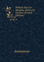 Notices Sue Les Modeles Cartes Et Dessins (French Edition)