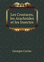 Les Crustaces, les Arachnides et les Insectes