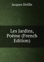 Les Jardins, Pome (French Edition)