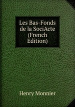 Les Bas-Fonds de la SociActe (French Edition)