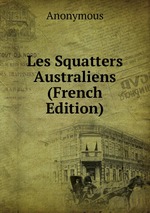 Les Squatters Australiens (French Edition)