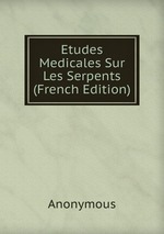 Etudes Medicales Sur Les Serpents (French Edition)