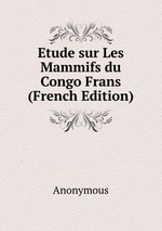 Etude sur Les Mammifs du Congo Frans (French Edition)