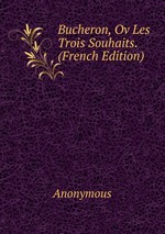 Bucheron, Ov Les Trois Souhaits. (French Edition)