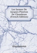 Les larmes De Jacques Pineton De Chambrun (French Edition)