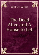 The Dead Alive and A House to Let