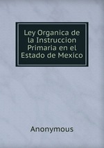 Ley Organica de la Instruccion Primaria en el Estado de Mexico