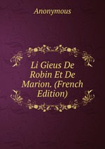 Li Gieus De Robin Et De Marion. (French Edition)